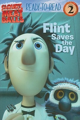 Flint Saves the Day (Cloudy With a Chance of Meatballs Movie) by Carey Yost, Michael Teitelbaum