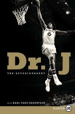 Dr. J: The Autobiography by Karl Taro Greenfeld, Julius Erving