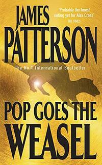 Pop Goes the Weasel by James Patterson