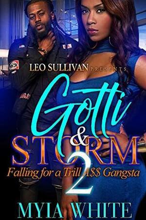Gotti and Storm 2: Falling for A Trill A$$ Gangsta by Myia White
