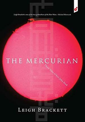 The Mercurian: Three Tales of Eric John Stark by Leigh Brackett