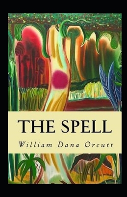 The Spell Illustrated by William Dana Orcutt