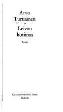 Leivän kotimaa: runoja by Arvo Turtiainen