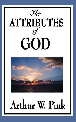The Attributes of God by Arthur W. Pink