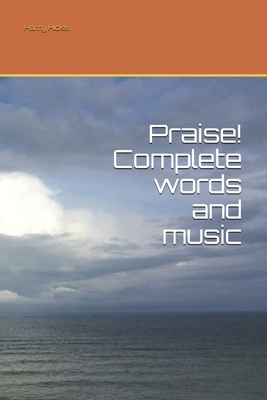 Praise! Complete words and music by Harry Hicks