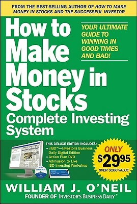 The How to Make Money in Stocks Complete Investing System: Your Ultimate Guide to Winning in Good Times and Bad [With DVD] by William J. O'Neil