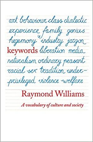 Key Words: A Vocabulary of Culture and Society by Raymond Williams