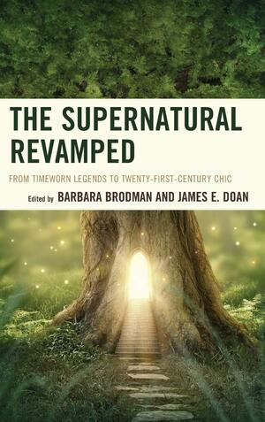 The Supernatural Revamped: From Timeworn Legends to Twenty-First-Century Chic by Kayleigh Murphy, Tommy Kuusela, James E. Doan, Andrea Shaw Nevins, Sarah Heaton, Kathleen W. Kollman, Darren Hibbs, Matthias Teichert, Masaya Shimokusu, Scott Culpepper, Cynthia Vinney, Caryn Wiley-Rapoport, Mark David Ryan, Jessica Birch, Ashley Szanter, Barbara Brodman, Claudia Schaefer, Paul E. Davis, C Austin Hill, Todd K Platts, Simon Bacon