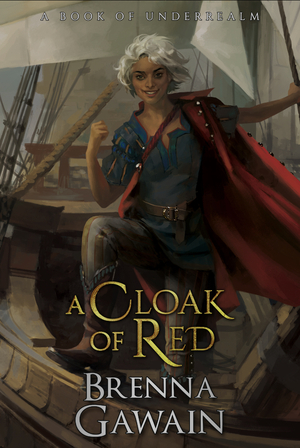 A Cloak of Red: A Book of Underrealm by Brenna Gawain