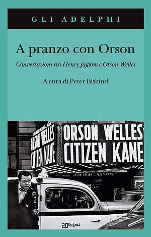 A pranzo con Orson: Conversazioni tra Henry Jaglom e Orson Welles by Henry Jaglom