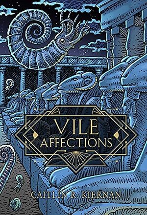 Vile Affections by Caitlín R. Kiernan
