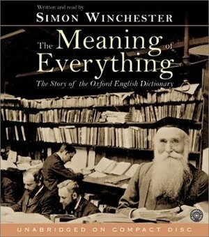 The Meaning of Everything CD: The Story of the Oxford English Dictionary by Simon Winchester