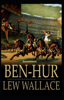 Ben-Hur -A Tale of the Christ Annotated by Lew Wallace