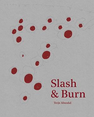 Slash &amp; Burn by Birger Nesholen, Aaron Schuman, Terje Abusdal