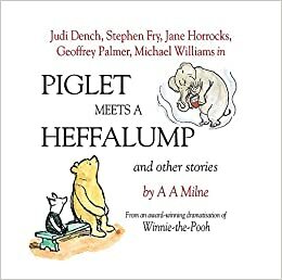 Piglet Meets a Heffalump and Other Stories by A.A. Milne