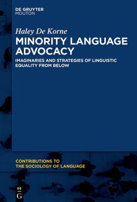 Language Activism: Imaginaries and Strategies of Minority Language Equality by Haley de Korne