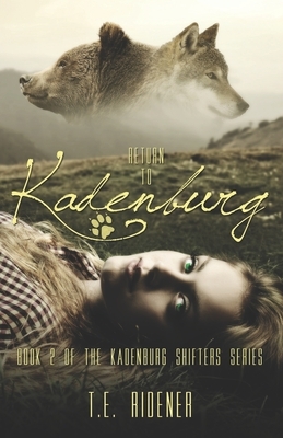 Return to Kadenburg (The Kadenburg Shifters Series, Book 2) by T. E. Ridener