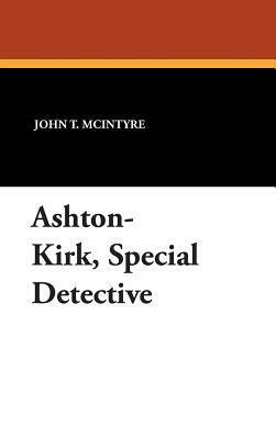 Ashton-Kirk, Special Detective by John T. McIntyre