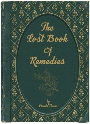 The Lost Book of Remedies by Claude Davis - Discover The Forgotten Power of Plant by Laurel Vukovic, Claude Davis