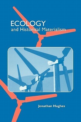 Ecology and Historical Materialism by Jonathan Hughes