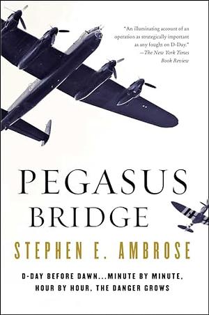 Pegasus Bridge by Stephen E. Ambrose