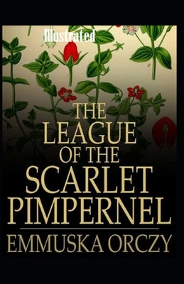 The League of the Scarlet Pimpernel Illustrated by Emma Orczy