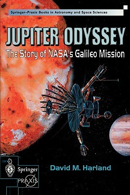 Jupiter Odyssey: The Story of Nasa's Galileo Mission by David M. Harland