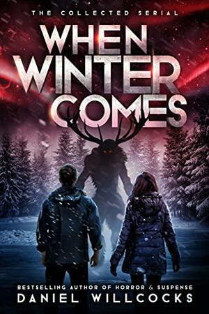 When Winter Comes: An Apocalyptic Horror Thriller by Daniel Willcocks