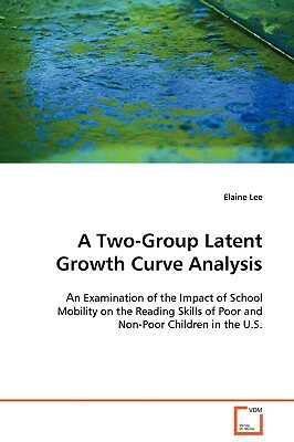 A Two-Group Latent Growth Curve Analysis by Elaine Lee