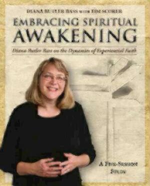 Embracing Spiritual Awakening Guide: Diana Butler Bass on the Dynamics of Experiential Faith: A 5-Session Study by Diana Butler Bass