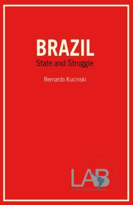 Brazil: State and Struggle by Bernardo Kucinski