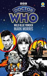 Doctor Who: Wild Blue Yonder by Mark Morris