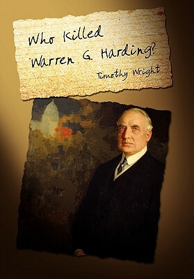 Who Killed Warren G. Harding? by Timothy Wright