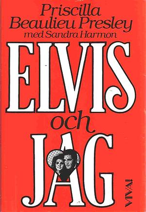 Elvis och jag by Priscilla Beaulieu Presley, Priscilla Beaulieu Presley