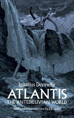 Atlantis, the Antediluvian World by Ignatius Donnelly
