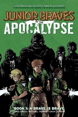 Junior Braves of the Apocalypse Vol. 1, Volume 1: A Brave Is Brave by Michael Tanner, Greg Smith