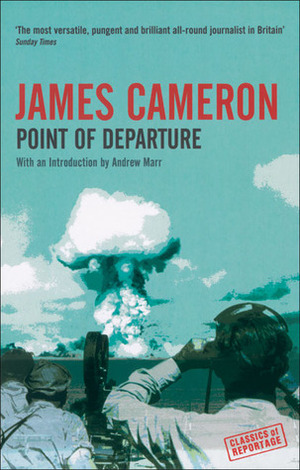 Point of Departure by Andrew Marr, James Cameron