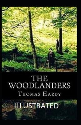 The Woodlanders Illustrated by Thomas Hardy