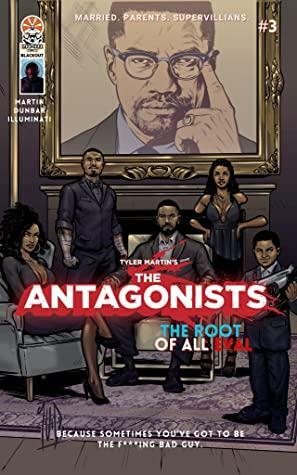 The Antagonists: The Root of All Eval by Tyler Martin, Felipe Dunbar