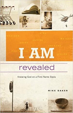 I AM Revealed by Mike Baker