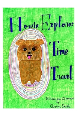 Howie Explores Time Travel by Christina Smith