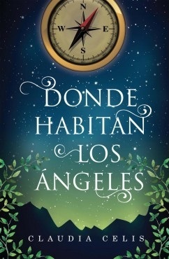 Donde Habitan los Ángeles by Claudia Celis