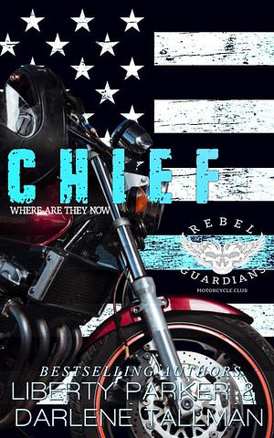 Chief: Where Are They Now by Darlene Tallman, Liberty Parker, Liberty Parker