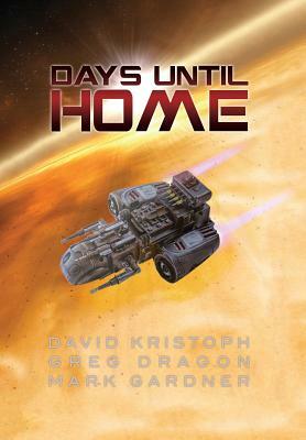 Days Until Home by Mark Gardner, Kristoph David, Greg Dragon