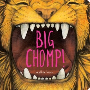 Big Chomp by Heather Brown