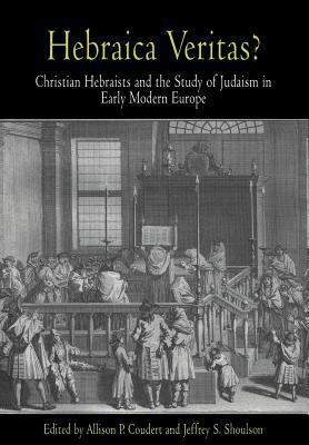 Hebraica Veritas?: Christian Hebraists and the Study of Judaism in Early Modern Europe by 