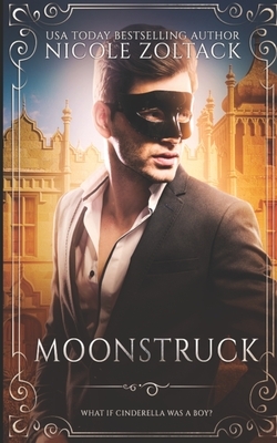 Moonstruck: A Cinderella Retelling by Nicole Zoltack, Twisted Fairy Tales