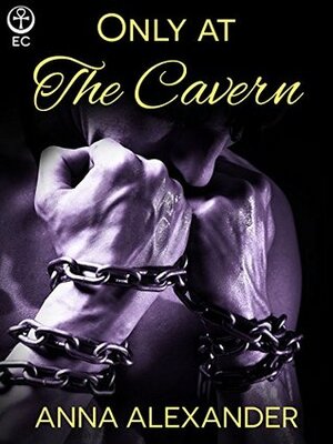 Only at The Cavern by Anna Alexander