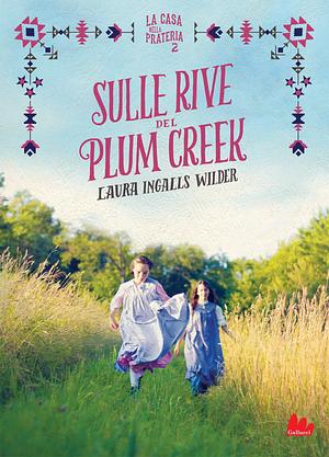 La casa nella prateria 2. Sulle rive del Plum Creek by Laura Ingalls Wilder, Paola Mazzarelli