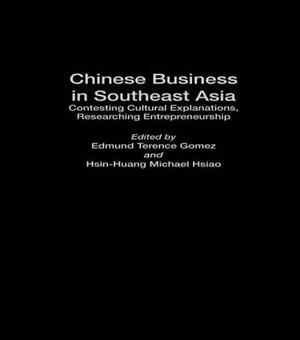 Chinese Business in Southeast Asia: Contesting Cultural Explanations, Researching Entrepreneurship by 